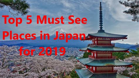 Top 5 Must See Places In Japan For 2019 Japan Travel Advice