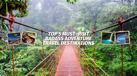 Top 5 Must Visit Badass Adventure Travel Destinations