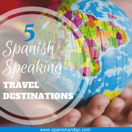 Top 5 Spanish Speaking Travel Destinations Spanish And Go