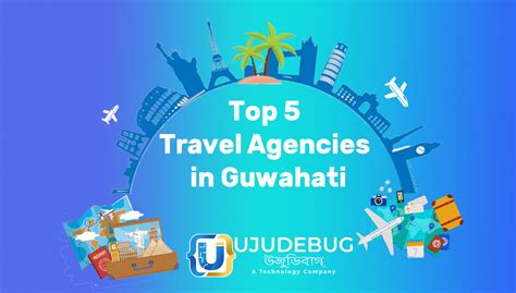 Top 5 Travel Agency In Guwahati Ujudebug