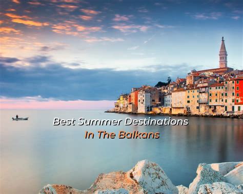 Top 7 Best Summer Destinations In The Balkans 2022 Dmc Balkans Incoming Balkan Tours