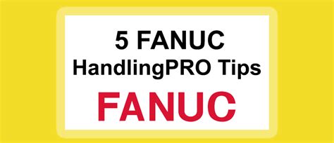 Top Five Fanuc Handlingpro Tips Dmc Inc