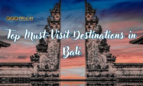 Top Must Visit Destinations In Bali Trem Bali