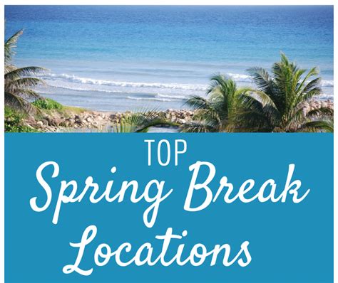 Top Spring Break Locations Relax And Soak Up The Sun In These