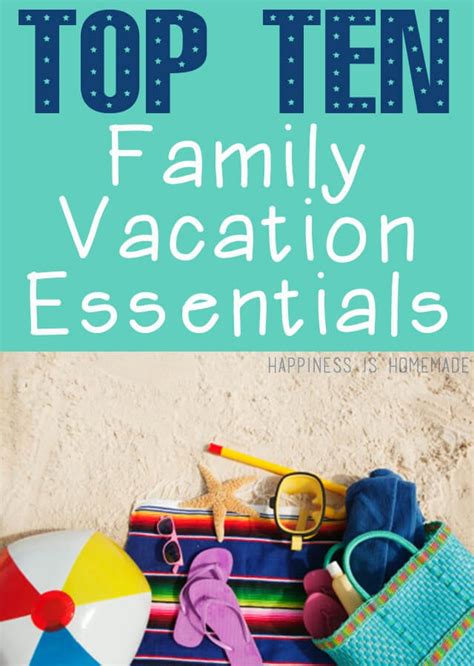 Top Ten Family Vacation Essentials Happiness Is Homemade Top Ten