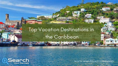 Top Vacation Destinations In The Caribbean Search Your Rentals