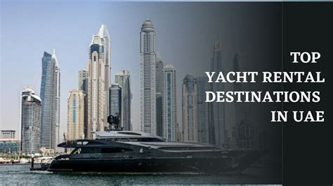 Top Yacht Rental Destinations In The Uae Business Lug