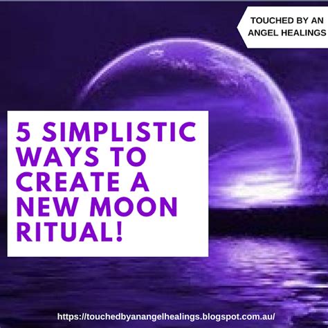 Touched By An Angel Healings New Moon Ritual 5 Simplistic Ways To Create A New New Moon