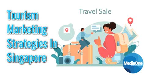 Tourism Marketing Strategies In Singapore Mediaone