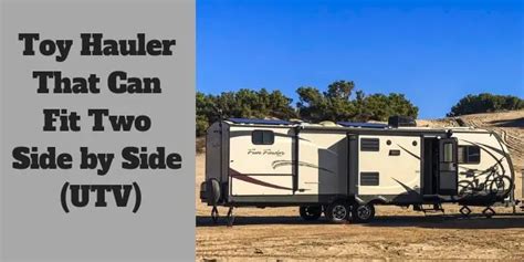 Toy Hauler That Can Fit Two Utv Toy Hauler Toy Hauler Camper Toy