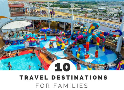 Travel Destinations With Kids Reasons To Skip The Housework