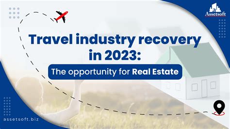 Travel Industry Recovery In 2023 The Opportunity For Real Estate