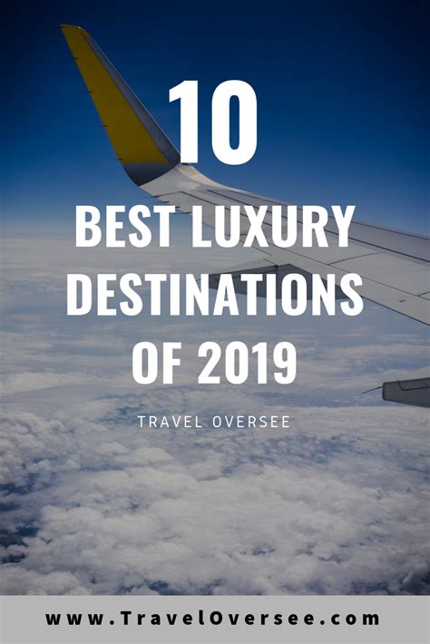 Travel Oversee Presents You The 10 Best Luxury Destinations Of This Year Some Expensive