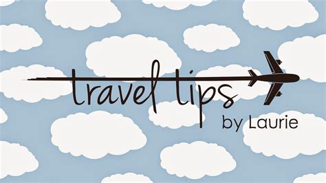 Travel Tips By Laurie Channel Gan Jing World Technology For