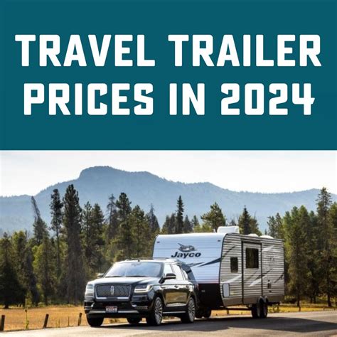 Travel Trailer Costs A List Of Current Prices For Popular Models