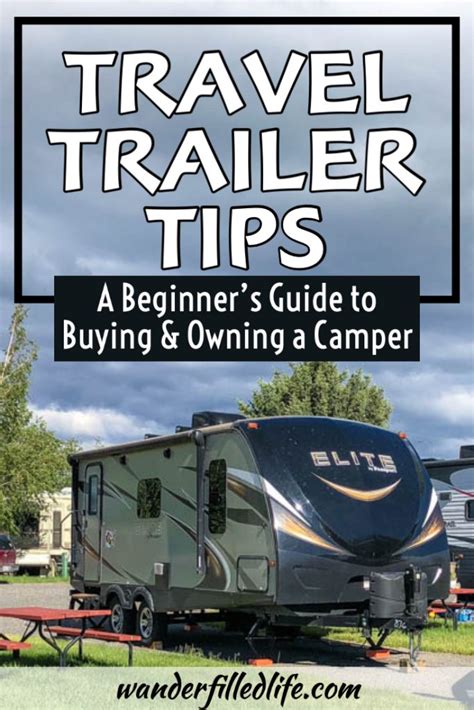 Travel Trailer Tips For Beginners Our Wander Filled Life