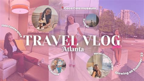 Travel Vlog Atlanta Coca Cola Museum Travel Eats Conference Fbla