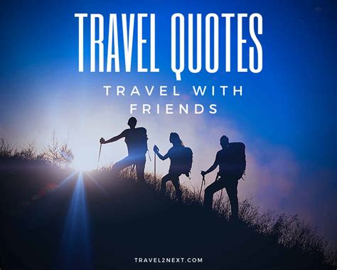 Travel With Friends Quotes To Inspire You For Your Next Trip