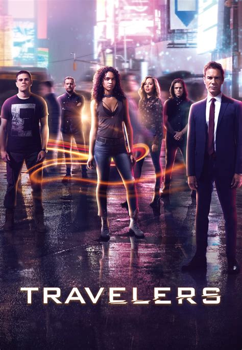 Travelers Full Cast Crew Tv Guide