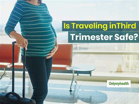 Travelling In Pregnancy Know These Important Points Before Packing