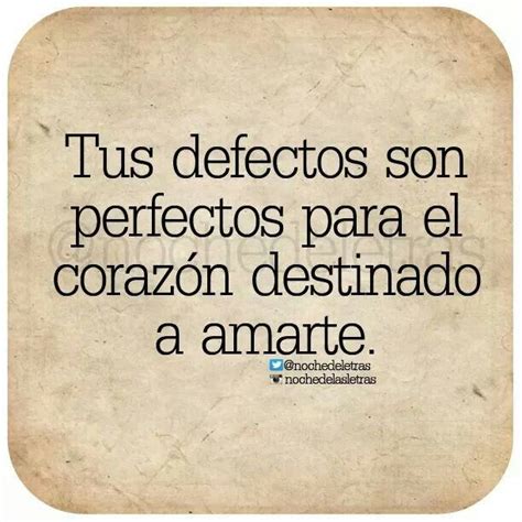 Tus Defectos Son Perfectos Para El Coraz N Destinado A Amarte Frases