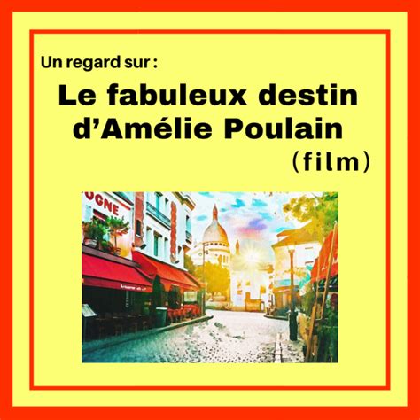 Un Regard Sur Le Fabuleux Destin D Am Lie Poulain Film Regard Sur Le Fran Ais