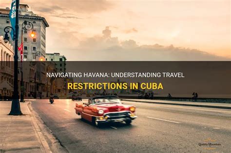 Understanding The Travel Restrictions To Cuba Quartzmountain