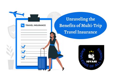 Unraveling The Benefits Of Multi Trip Travel Insurance 2023 Igyani