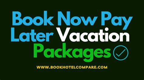 Usa Book Now Pay Later Vacation Packages [Now 80% Off]