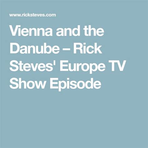 Vienna And The Danube Rick Steves Europe Tv Show Episode Danube