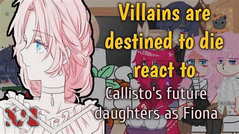 Villains Are Destined To Die React To Callisto S Future Daughters As