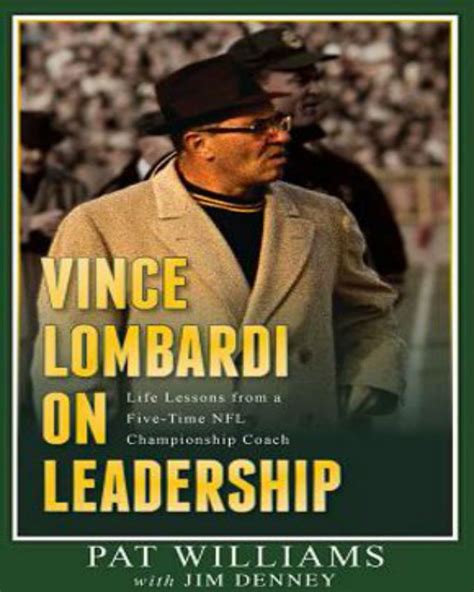 Vince Lombardi On Leadership Life Lessons From A Five Time Nfl