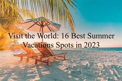 Visit The World 16 Best Summer Vacation Spots In 2023 Dividend Power