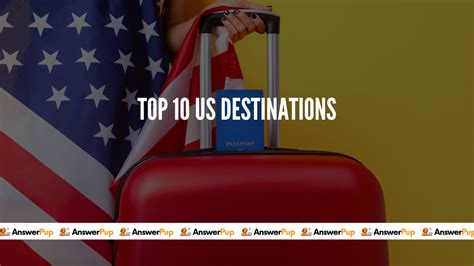 Wanderlust In America Top 10 Us Destinations You Can T Miss Answer Pup