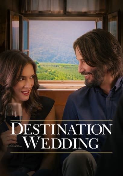 Watch Destination Wedding 2018 Free Movies Tubi