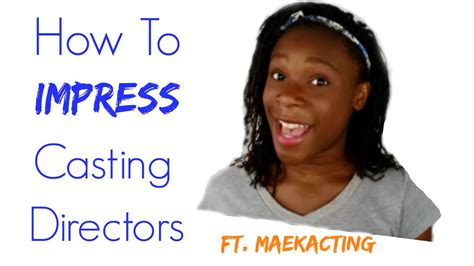 Ways To Impress Casting Directors Ft Maekacting Youtube