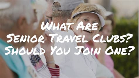 What Are Senior Travel Clubs And Should You Join One Youtube