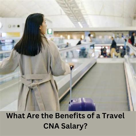 What Are The Benefits Of A Travel Cna Salary Travel Blust