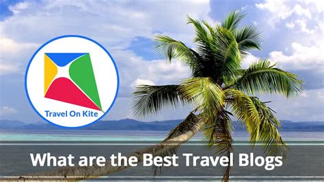 What Are The Best Travel Blogs Best Resourse