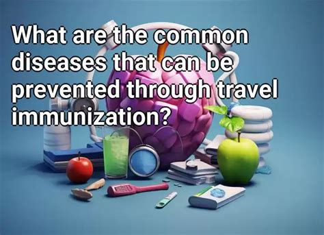 What Are The Common Diseases That Can Be Prevented Through Travel