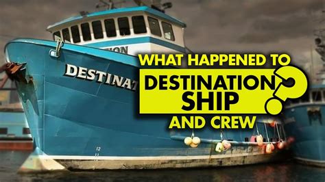 What Happened To The Ship Destination And Crew In Deadliest Catch