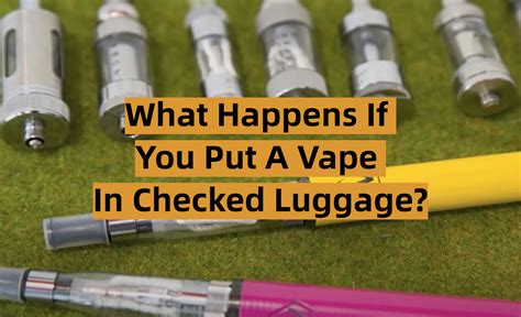 What Happens If You Put A Vape In Checked Luggage Results Explained