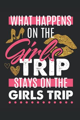 What Happens On Girls Trip Stays On Girls Trip Funny Camping Notebook 6X9 Amp 39 Amp 39 Sizes 120 Pages