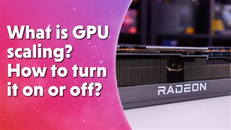 What Is Gpu Scaling And How To Turn It On