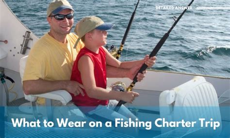 What To Wear Fishing On A Boat A Comprehensive Guide Fishingmans