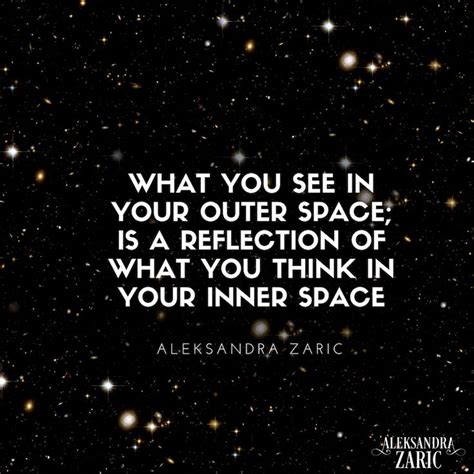 What You See In Your Outer Space Is A Reflection Of Your Inner Space