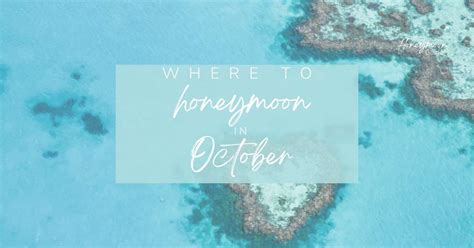 Where To Honeymoon In October Where Not To Go In 2024