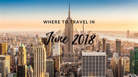 Where To Travel In June 2018 Top Travel Destinations Youtube