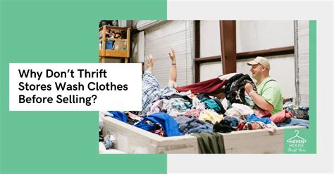 Why Don T Thrift Stores Wash Clothes Before Selling Haven House