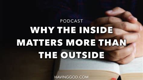 Why The Inside Matters More Than The Outside